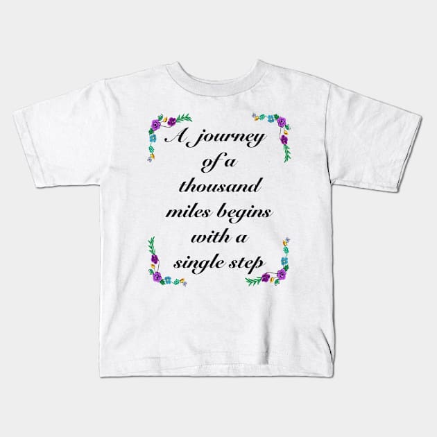 Inspirational motivational affirmation - A journey of a thousand miles Kids T-Shirt by Artonmytee